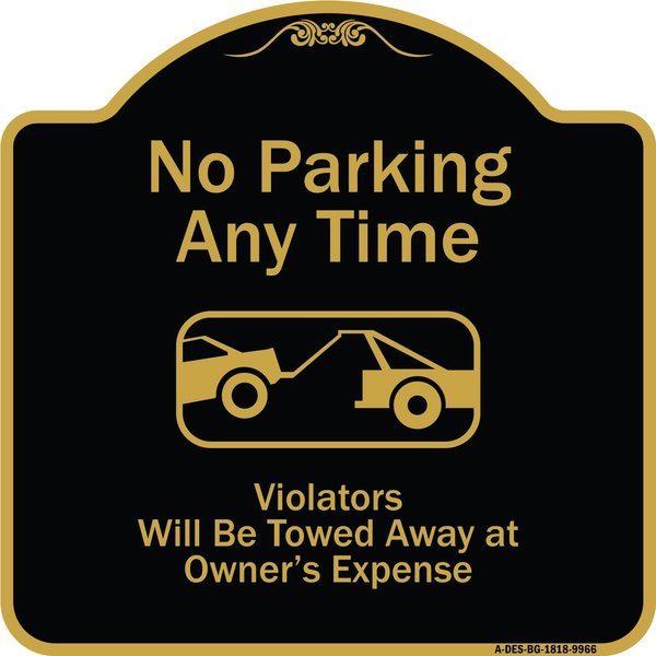 Signmission Designer Series-No Parking Any Time Violators Will Be Towed Away, 18" x 18", BG-1818-9966 A-DES-BG-1818-9966